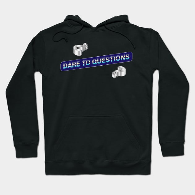 Dare to Questions Hoodie by Raimondi